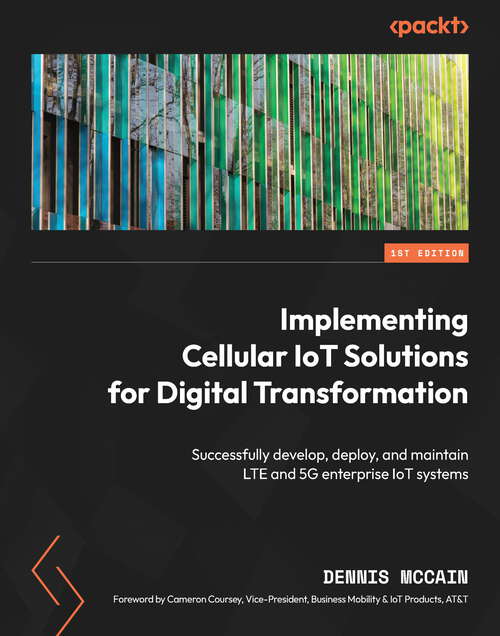 Book cover of Implementing Cellular IoT Solutions for Digital Transformation: Successfully develop, deploy, and maintain LTE and 5G enterprise IoT systems