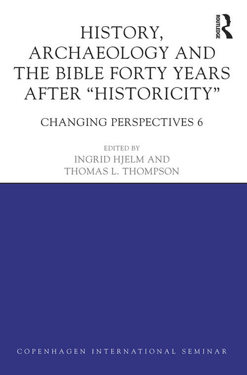 Book cover of History, Archaeology and The Bible Forty Years After Historicity: Changing Perspectives 6