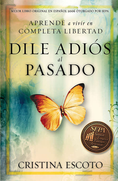 Book cover of Dile adiós al pasado: Aprende a vivir en completa libertad