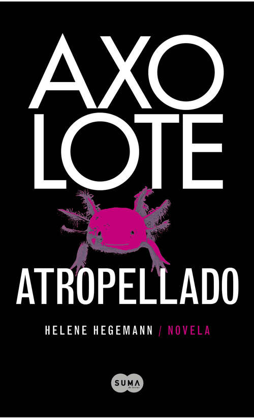 Book cover of Axolote atropellado