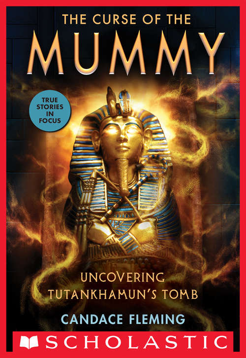 Book cover of The Curse of the Mummy: Uncovering Tutankhamun's Tomb (Scholastic Focus)