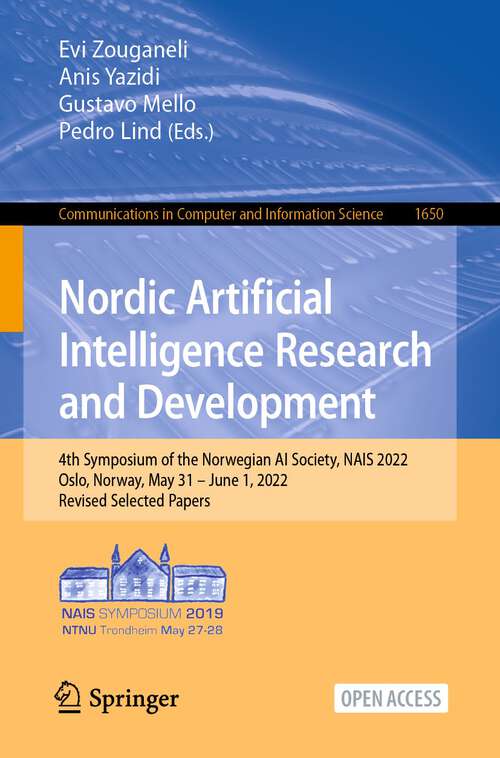 Book cover of Nordic Artificial Intelligence Research and Development: 4th Symposium Of The Norwegian Ai Society, Nais 2022, Oslo, Norway, May 31-june 1, 2022, Revised Selected Papers (Communications In Computer And Information Science Series #1650)