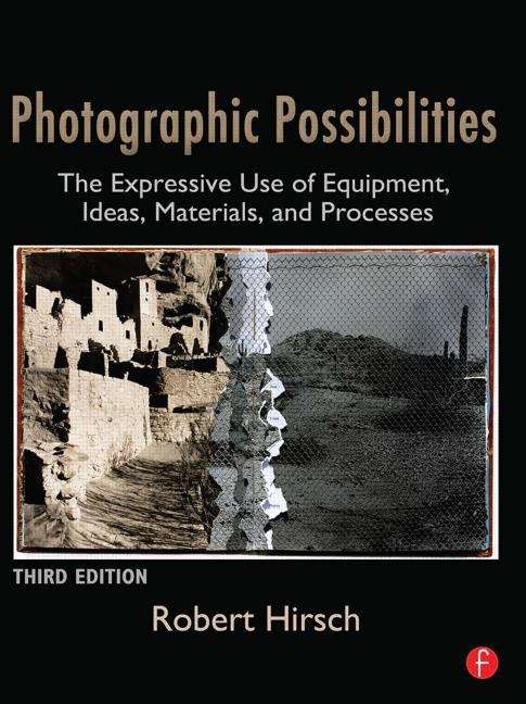 Book cover of Photographic Possibilities: The Expressive Use of Equipment, Ideas, Materials, and Processes (Third)