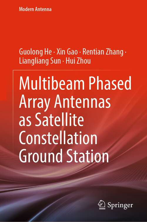 Book cover of Multibeam Phased Array Antennas as Satellite Constellation Ground Station (1st ed. 2024) (Modern Antenna)