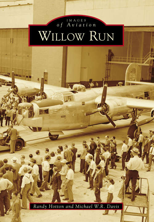 Book cover of Willow Run (Images of Aviation)