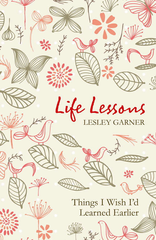 Book cover of Life Lessons: Things I Wish I'd Learned Earlier