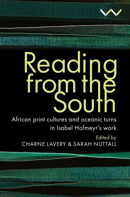 Book cover of Reading from the South: African print cultures and oceanic turns in Isabel Hofmeyr’s work