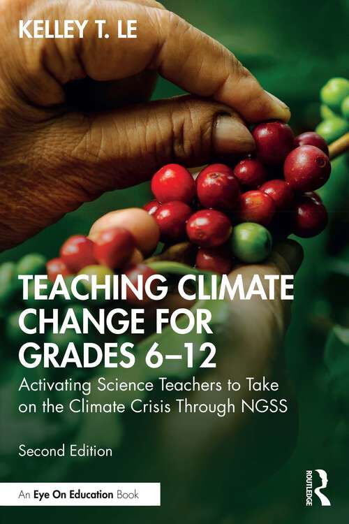 Book cover of Teaching Climate Change for Grades 6–12: Activating Science Teachers to Take on the Climate Crisis Through NGSS