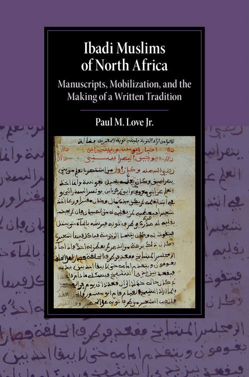 Book cover of Ibadi Muslims of North Africa: Manuscripts, Mobilization, and the Making of a Written Tradition (Cambridge Studies in Islamic Civilization)