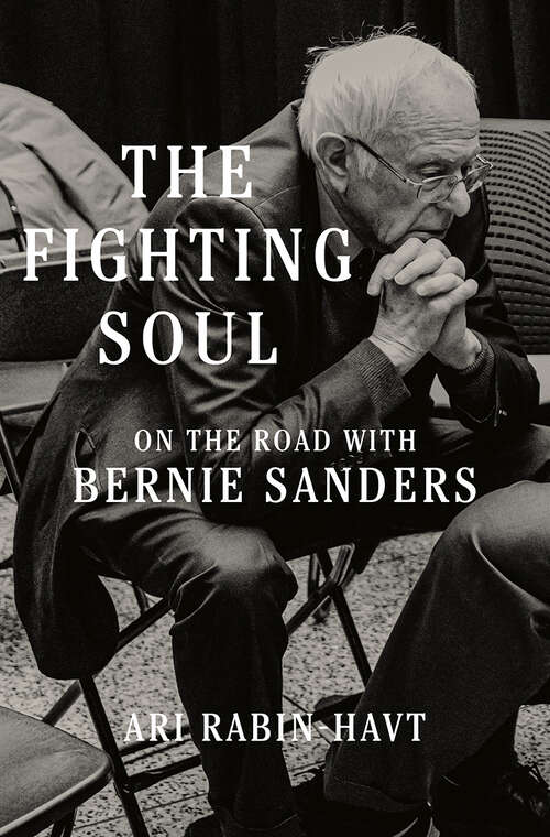 Book cover of The Fighting Soul: On the Road with Bernie Sanders