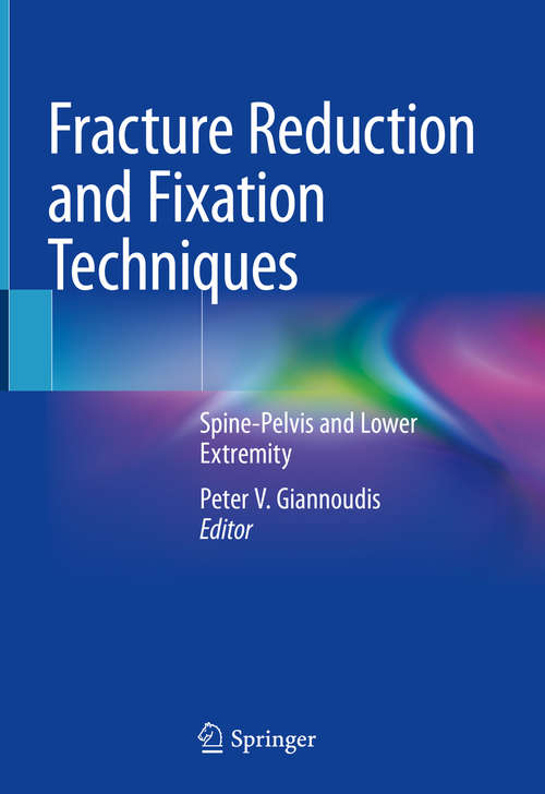 Book cover of Fracture Reduction and Fixation Techniques: Spine-Pelvis and Lower Extremity (1st ed. 2020)