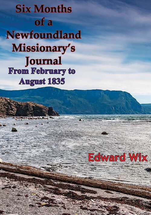 Book cover of Six Months of a Newfoundland Missionary's Journal From February to August 1835: From February To A - Scholar's Choice Edition