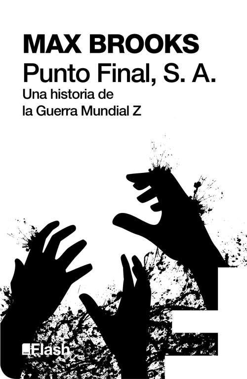 Book cover of Punto Final, S. A.: Una historia de la Guerra Mundial Z (Flash Relatos: Volumen)