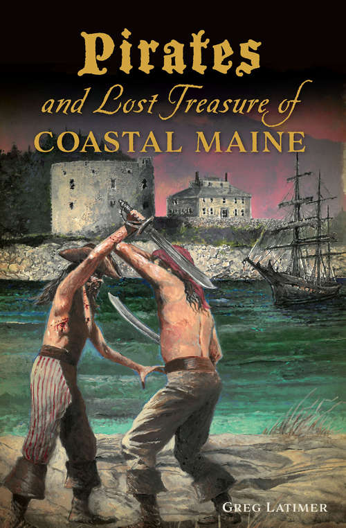 Book cover of Pirates and Lost Treasure of Coastal Maine