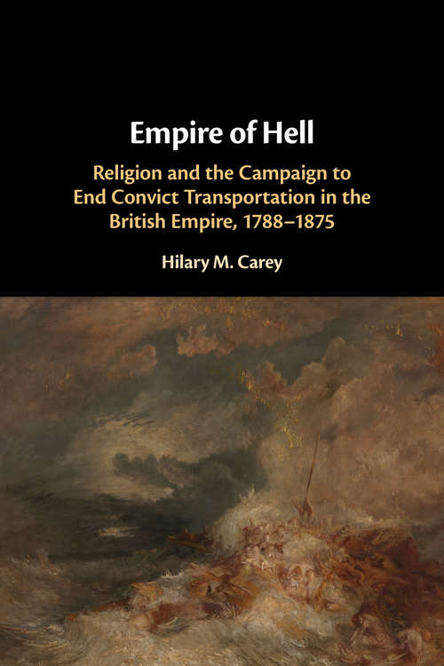 Book cover of Empire of Hell: Religion and the Campaign to End Convict Transportation in the British Empire, 1788–1875