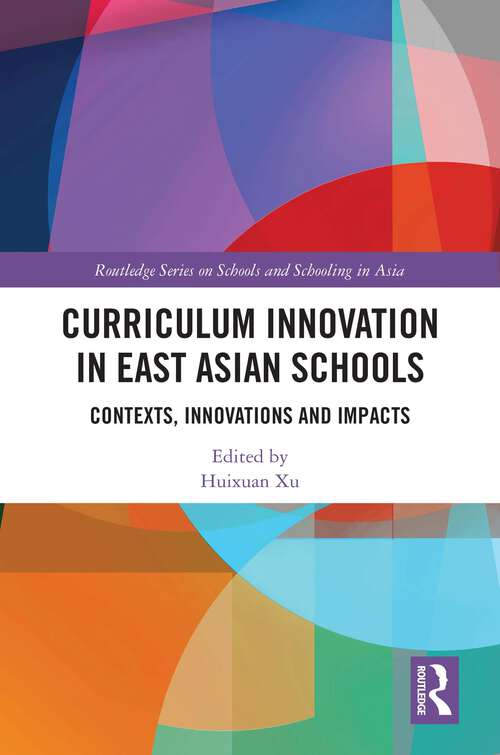 Book cover of Curriculum Innovation in East Asian Schools: Contexts, Innovations and Impacts (Routledge Series on Schools and Schooling in Asia)