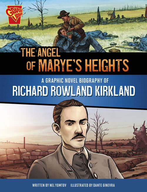 Book cover of The Angel of Marye's Heights: A Graphic Novel Biography Of Richard Rowland Kirkland (Barrier Breakers Ser.)