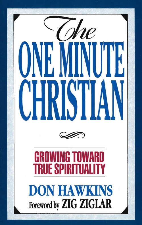 Book cover of The One Minute Christian: Growing Toward Genuine Spirituality (Digital Original)