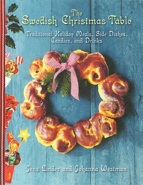 Book cover of The Swedish Christmas Table: Traditional Holiday Meals, Side Dishes, Candies, and Drinks