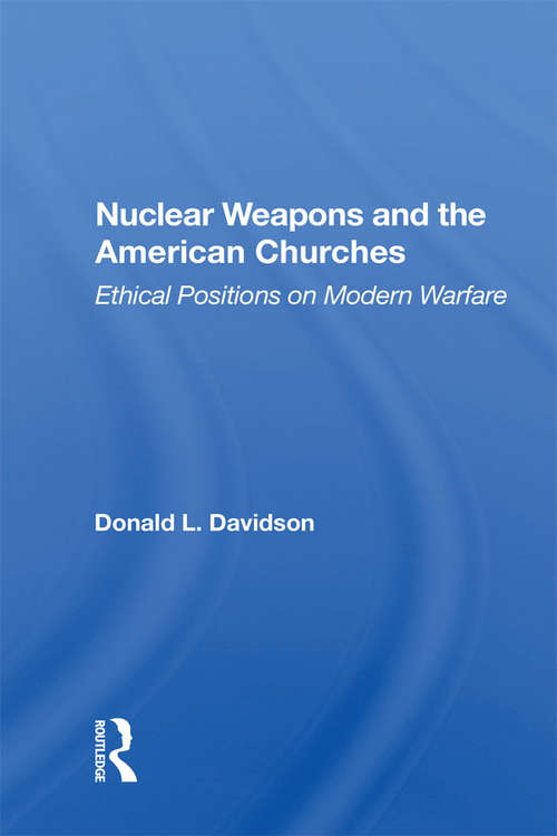 Book cover of Nuclear Weapons And The American Churches: Ethical Positions On Modern Warfare