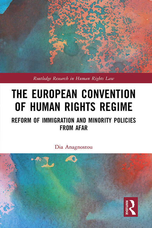 Book cover of The European Convention of Human Rights Regime: Reform of Immigration and Minority Policies from Afar (Routledge Research in Human Rights Law)
