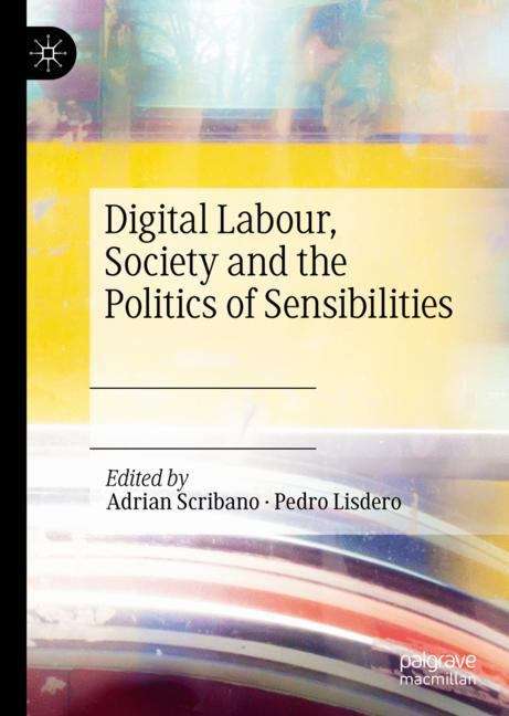 Book cover of Digital Labour, Society and the Politics of Sensibilities (1st ed. 2019)