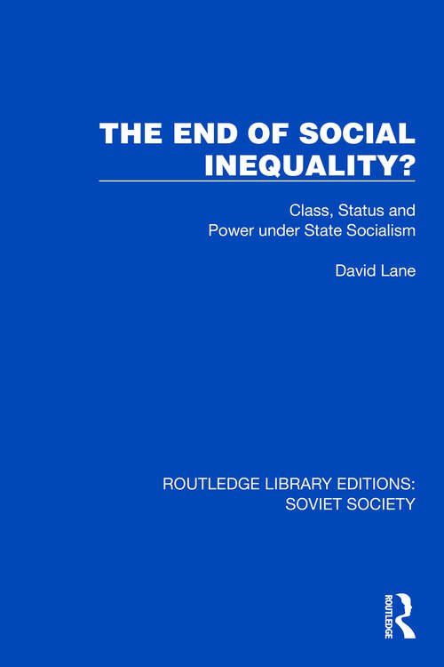 Book cover of The End of Social Inequality?: Class, Status and Power under State Socialism (Routledge Library Editions: Soviet Society)