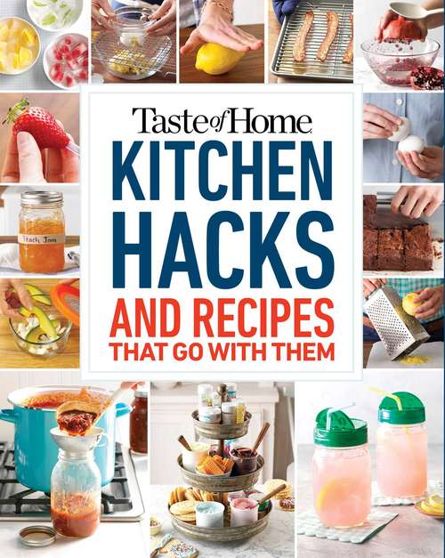 Book cover of Kitchen Hacks: 100 Hints, Tricks & Timesavers—and the Recipes to Go with Them (Taste of Home)