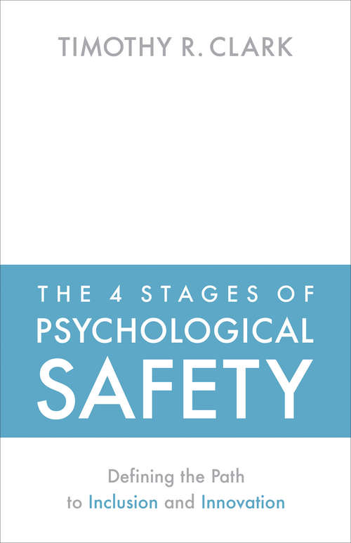 Book cover of The 4 Stages of Psychological Safety: Defining the Path to Inclusion and Innovation