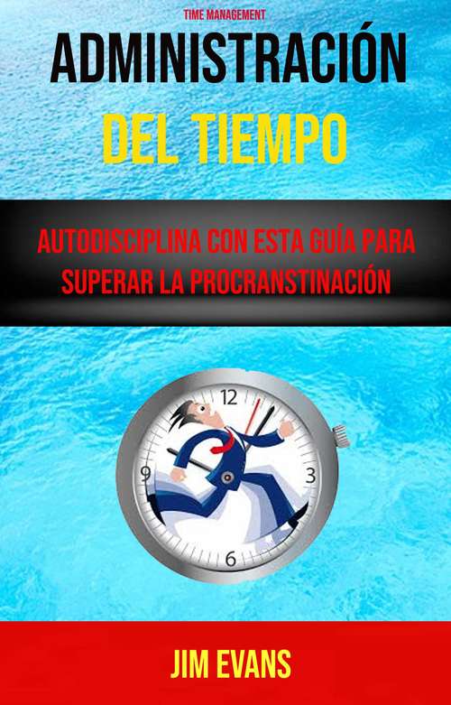 Book cover of Administración Del Tiempo  ( Time Management): Obtén más por tus esfuerzos ahora mismo