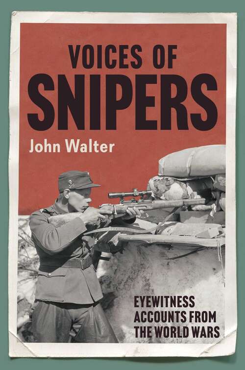 Book cover of Voices of Snipers: Eyewitness Accounts from the World Wars