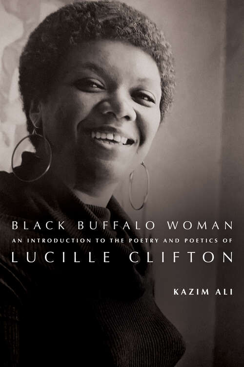 Book cover of Black Buffalo Woman: An Introduction to the Poetry & Poetics of Lucille Clifton