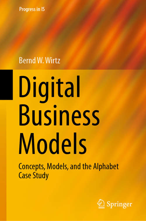 Book cover of Digital Business Models: Concepts, Models, and the Alphabet Case Study (1st ed. 2019) (Progress in IS)