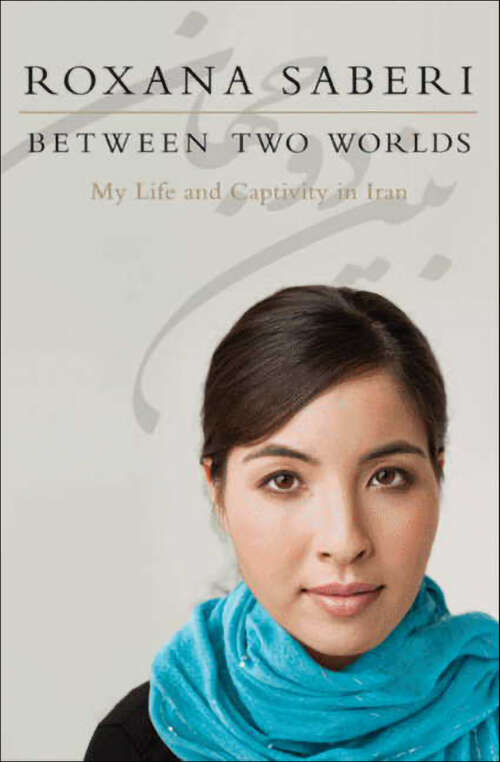 Book cover of Between Two Worlds: My Life and Captivity in Iran