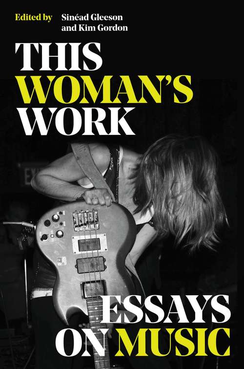 Book cover of This Woman's Work: Essays on Music