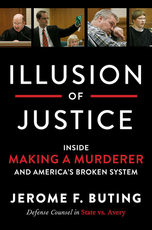 Book cover of Illusion of Justice: Inside Making a Murderer and America's Broken System