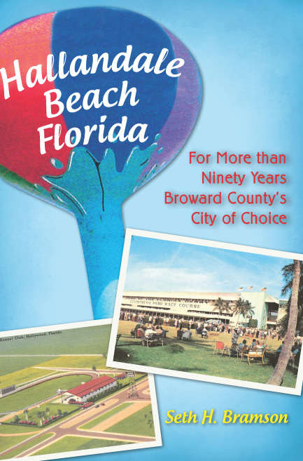 Book cover of Hallandale Beach Florida: For More than Ninety Years Broward County's City of Choice