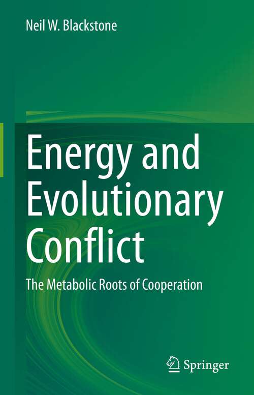 Book cover of Energy and Evolutionary Conflict: The Metabolic Roots of Cooperation (1st ed. 2022)