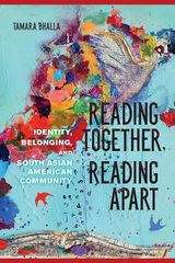 Book cover of Reading Together, Reading Apart: Identity, Belonging, and South Asian American Community (The Asian American Experience)