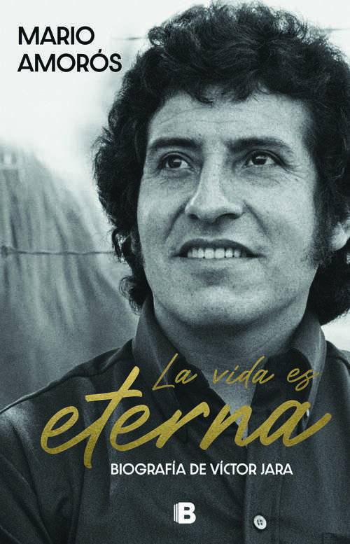 Book cover of La vida es eterna: La biografía de Víctor Jara