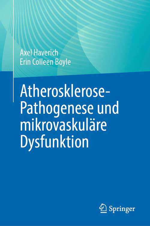 Book cover of Atherosklerose-Pathogenese und mikrovaskuläre Dysfunktion (1. Aufl. 2023)