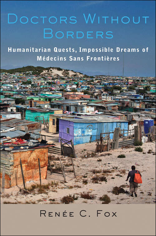 Book cover of Doctors Without Borders: Humanitarian Quests, Impossible Dreams of Médecins Sans Frontières