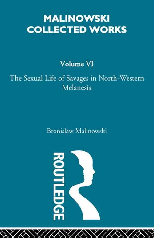 Book cover of The Sexual Lives of Savages: [1932/1952] (Bronislaw Malinowski Ser.)