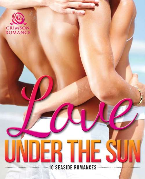 Book cover of Love Under the Sun: 10 Seaside Romances
