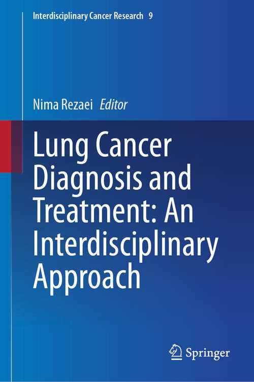 Book cover of Lung Cancer Diagnosis and Treatment: An Interdisciplinary Approach (2024) (Interdisciplinary Cancer Research #9)