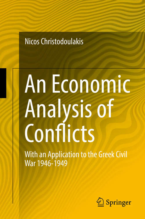 Book cover of An Economic Analysis of Conflicts: With an Application to the Greek Civil War 1946-1949
