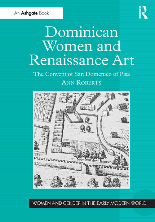 Book cover of Dominican Women and Renaissance Art: The Convent of San Domenico of Pisa (Women and Gender in the Early Modern World)