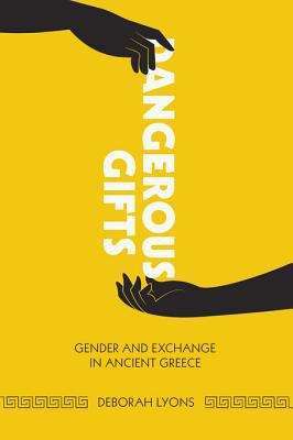 Book cover of Dangerous Gifts: Gender and Exchange in Ancient Greece