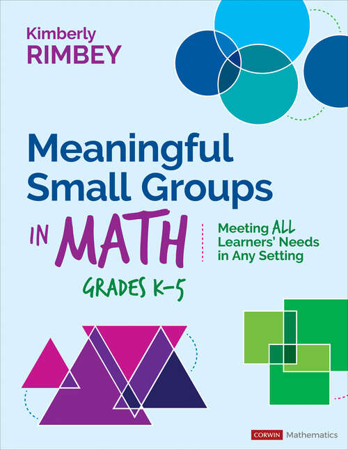 Book cover of Meaningful Small Groups in Math, Grades K-5: Meeting All Learners’ Needs in Any Setting (Corwin Mathematics Series)