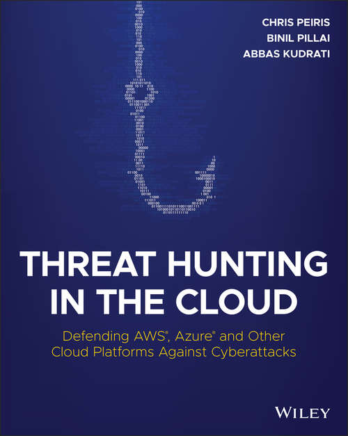 Book cover of Threat Hunting in the Cloud: Defending AWS, Azure and Other Cloud Platforms Against Cyberattacks